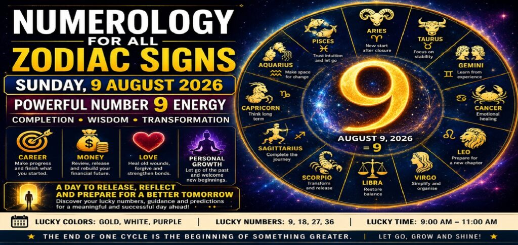 Sunday August 9 - 2026: Numerology for All Zodiac Signs | Number 9 Brings Powerful Energy of Change, Closure, and New Beginnings