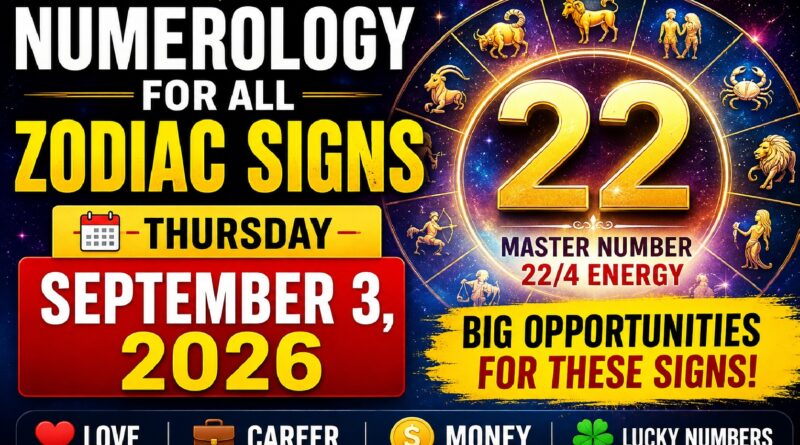 Numerology Today - September 3, 2026: Powerful 22/4 Energy Brings Big Opportunities for These Zodiac Signs