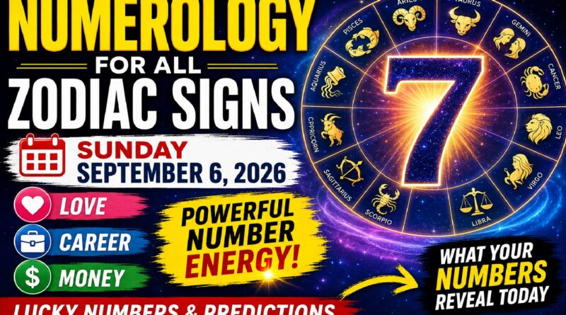 Sunday - September 6, 2026: Numerology for All Zodiac Signs | A Powerful Day of Completion, Reflection and New Opportunities