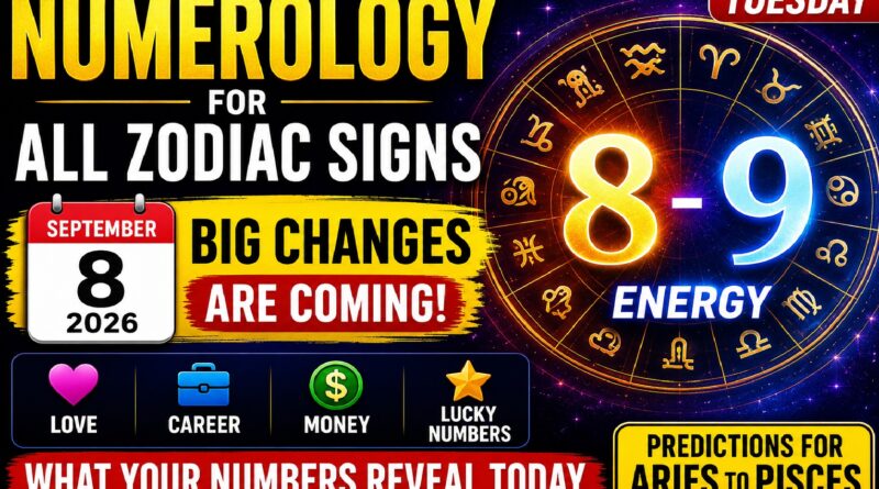 Numerology Today - September 8, 2026: Powerful 8–9 Energy Could Bring Big Changes for These Zodiac Signs